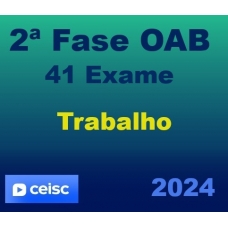 2ª Fase OAB 41º Exame - Direito do Trabalho (CEISC 2024) Regular